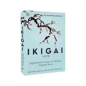 Ikigai-Japonların Uzun ve Mutlu Yaşam Sırrı