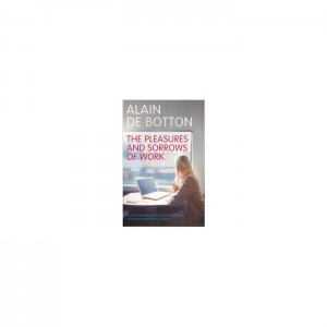 The Pleasures and Sorrows of Work