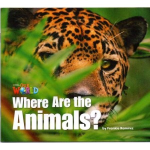 Our World Readers Level 1: Where Are the Animals?