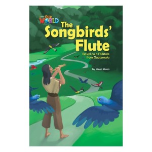 Our World Readers Level 5: The Songbirds' Flute